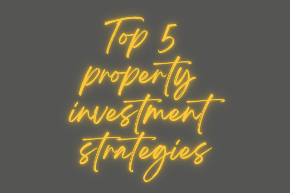 Top 5 property investment strategies